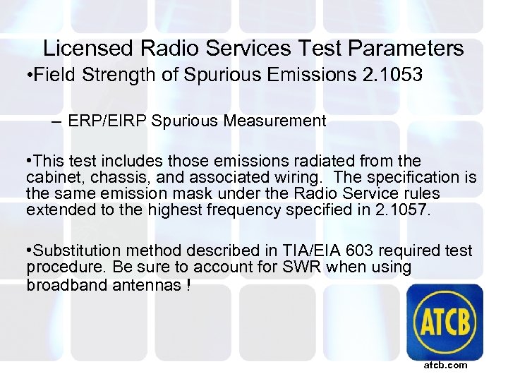 Licensed Radio Services Test Parameters • Field Strength of Spurious Emissions 2. 1053 –