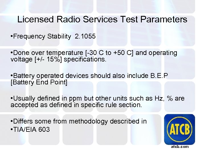 Licensed Radio Services Test Parameters • Frequency Stability 2. 1055 • Done over temperature