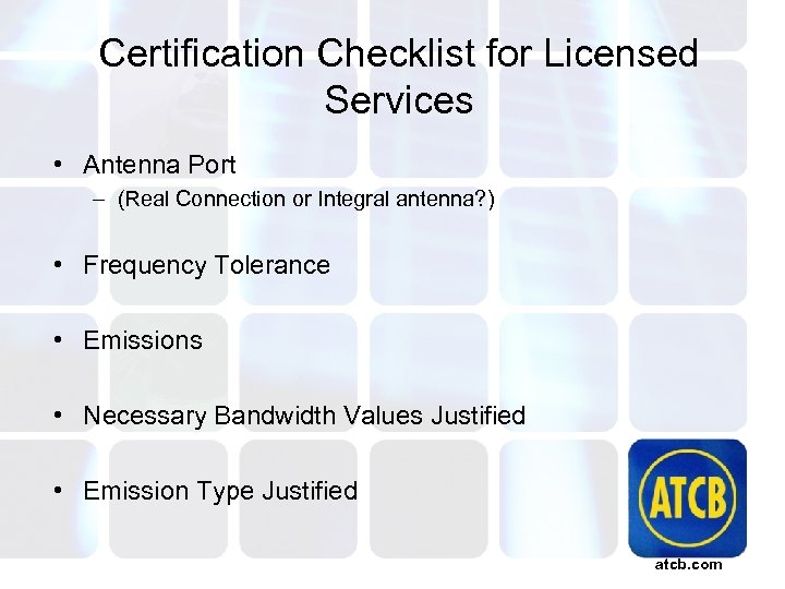 Certification Checklist for Licensed Services • Antenna Port – (Real Connection or Integral antenna?