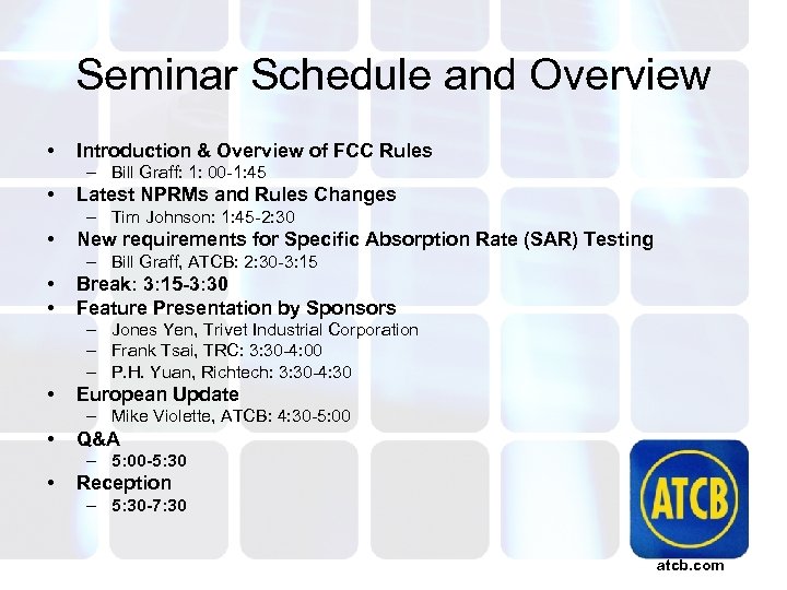 Seminar Schedule and Overview • Introduction & Overview of FCC Rules – Bill Graff: