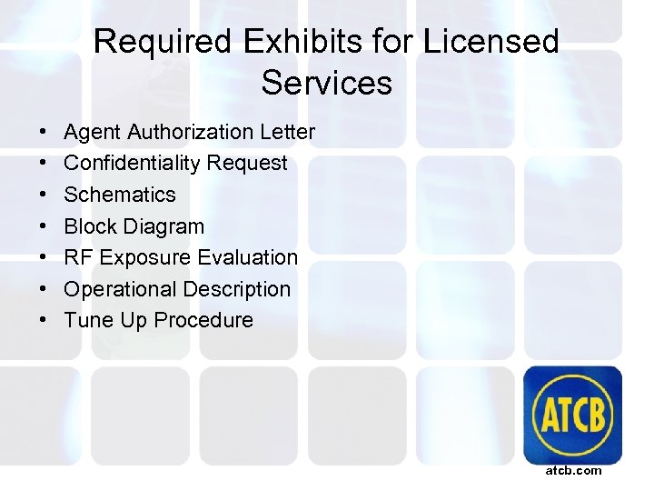 Required Exhibits for Licensed Services • • Agent Authorization Letter Confidentiality Request Schematics Block