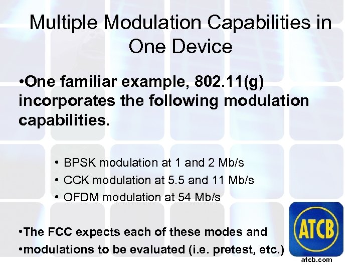 Multiple Modulation Capabilities in One Device • One familiar example, 802. 11(g) incorporates the