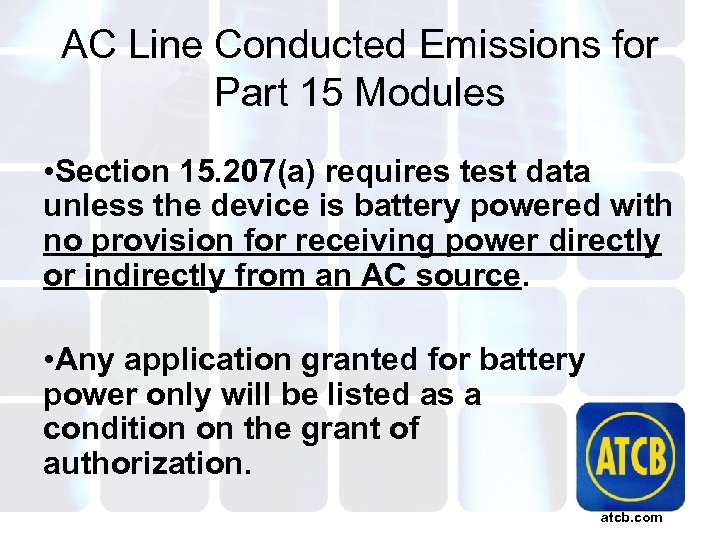 AC Line Conducted Emissions for Part 15 Modules • Section 15. 207(a) requires test