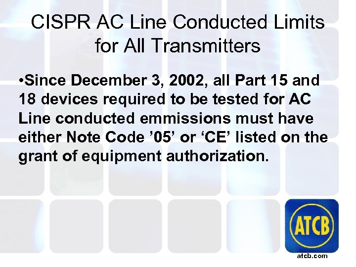 CISPR AC Line Conducted Limits for All Transmitters • Since December 3, 2002, all