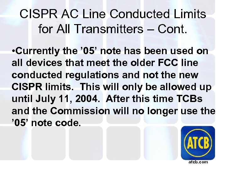 CISPR AC Line Conducted Limits for All Transmitters – Cont. • Currently the ’