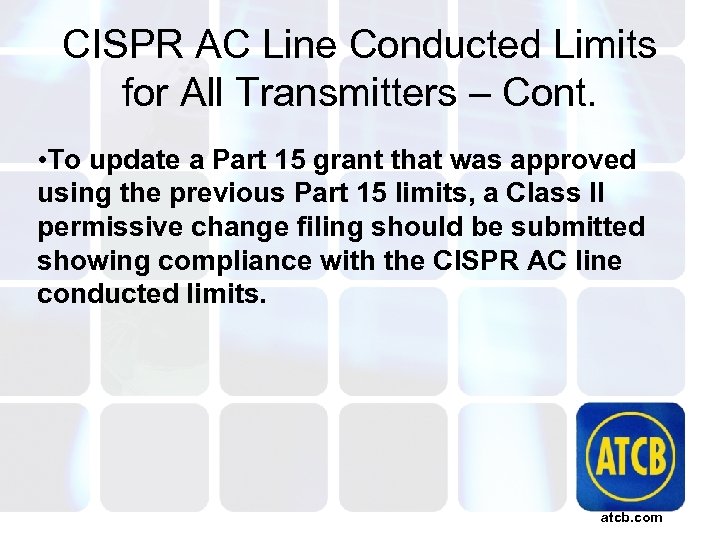 CISPR AC Line Conducted Limits for All Transmitters – Cont. • To update a