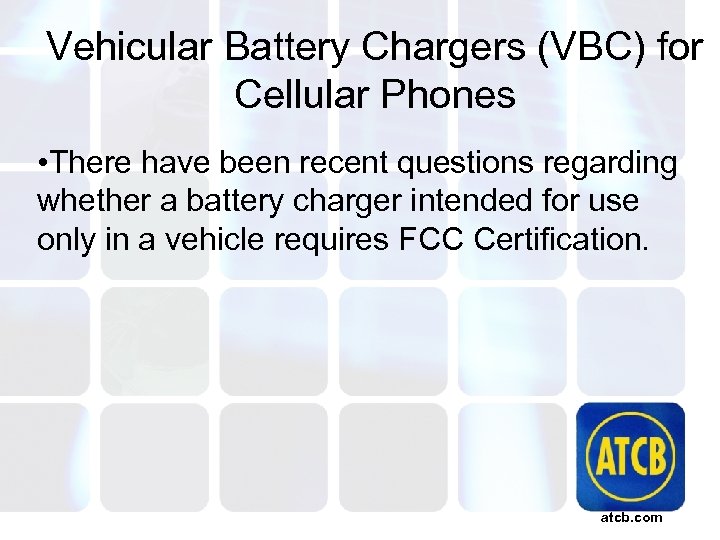 Vehicular Battery Chargers (VBC) for Cellular Phones • There have been recent questions regarding