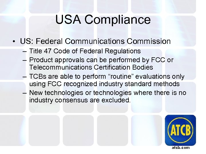 USA Compliance • US: Federal Communications Commission – Title 47 Code of Federal Regulations