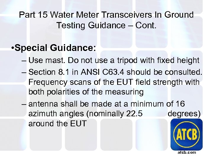 Part 15 Water Meter Transceivers In Ground Testing Guidance – Cont. • Special Guidance: