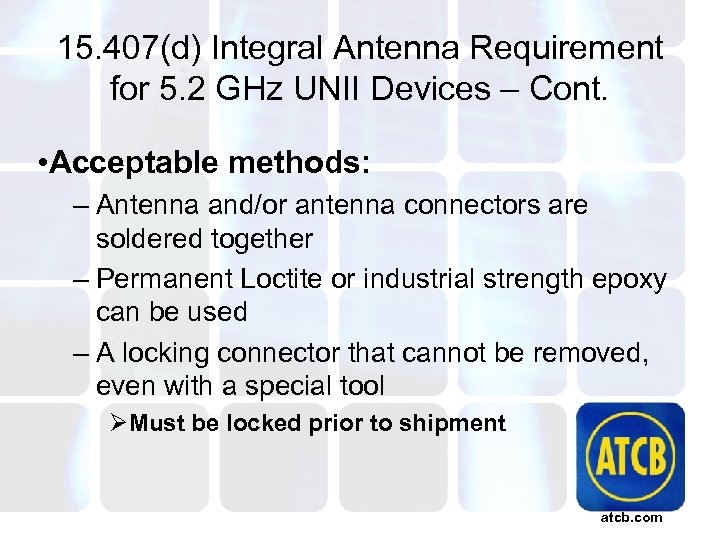 15. 407(d) Integral Antenna Requirement for 5. 2 GHz UNII Devices – Cont. •