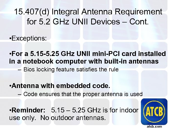 15. 407(d) Integral Antenna Requirement for 5. 2 GHz UNII Devices – Cont. •