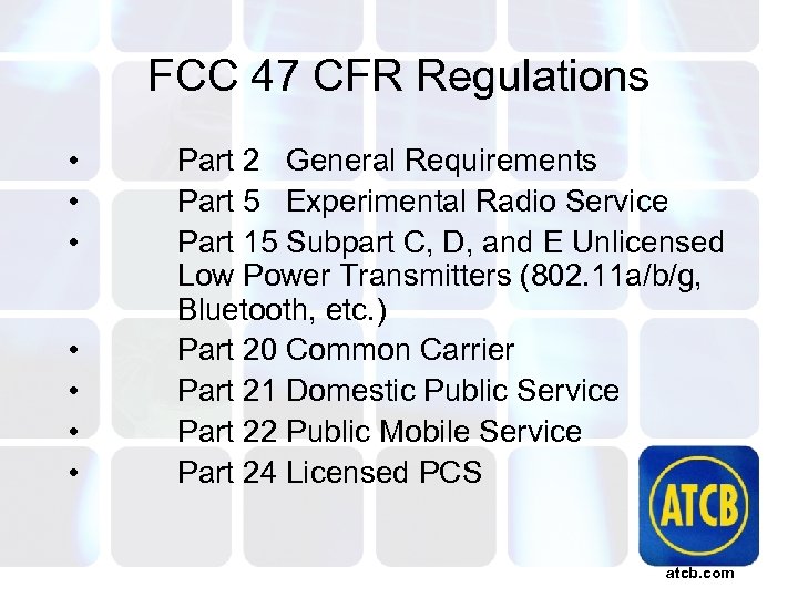 FCC 47 CFR Regulations • • Part 2 General Requirements Part 5 Experimental Radio