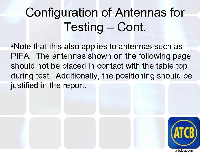 Configuration of Antennas for Testing – Cont. • Note that this also applies to