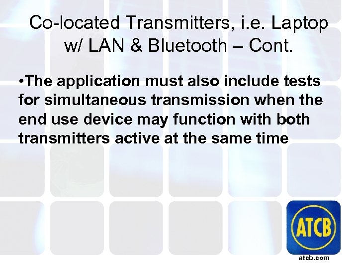 Co-located Transmitters, i. e. Laptop w/ LAN & Bluetooth – Cont. • The application