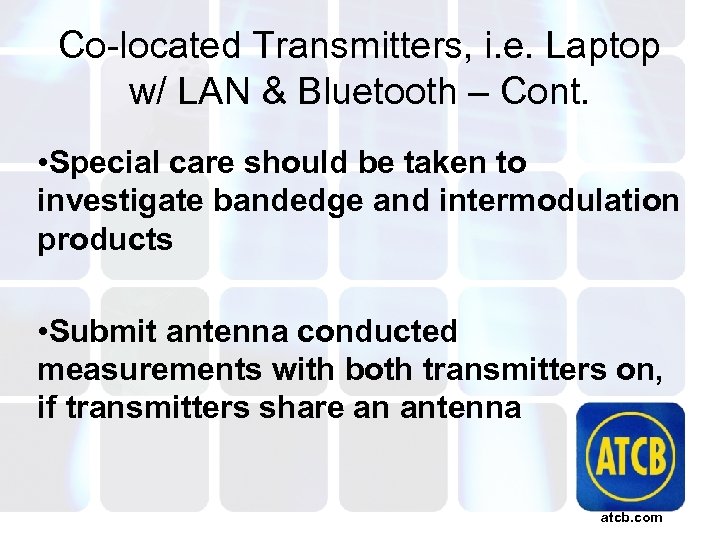 Co-located Transmitters, i. e. Laptop w/ LAN & Bluetooth – Cont. • Special care