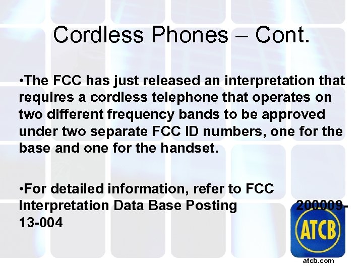 Cordless Phones – Cont. • The FCC has just released an interpretation that requires