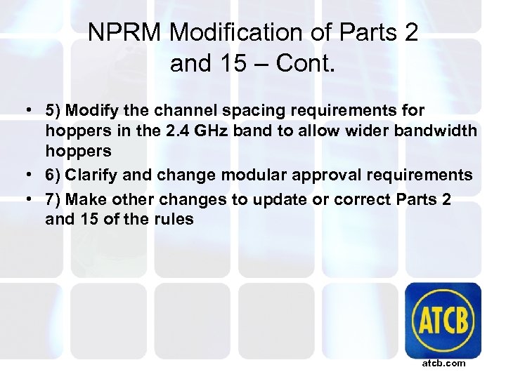 NPRM Modification of Parts 2 and 15 – Cont. • 5) Modify the channel