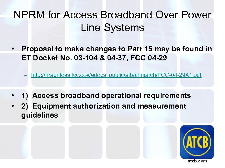 NPRM for Access Broadband Over Power Line Systems • Proposal to make changes to