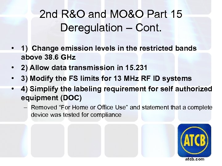 2 nd R&O and MO&O Part 15 Deregulation – Cont. • 1) Change emission