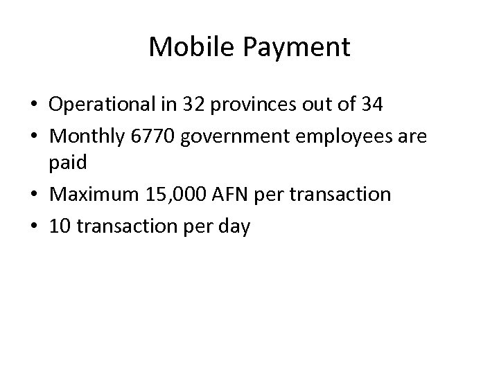 Mobile Payment • Operational in 32 provinces out of 34 • Monthly 6770 government