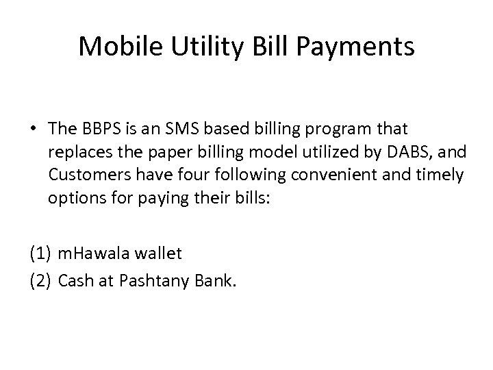 Mobile Utility Bill Payments • The BBPS is an SMS based billing program that