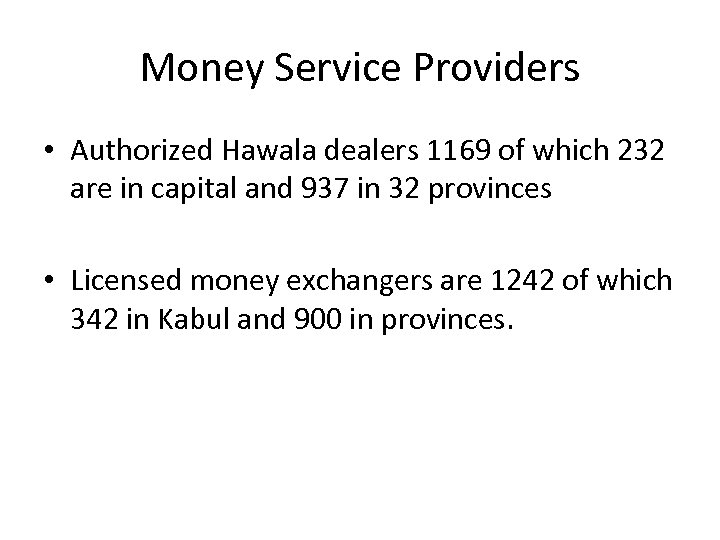 Money Service Providers • Authorized Hawala dealers 1169 of which 232 are in capital