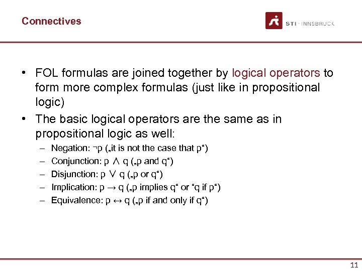 Connectives • FOL formulas are joined together by logical operators to form more complex