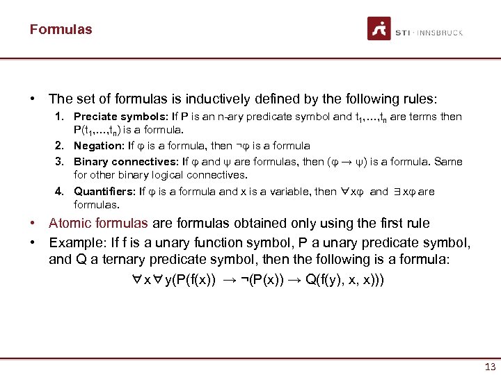 Formulas • The set of formulas is inductively defined by the following rules: 1.
