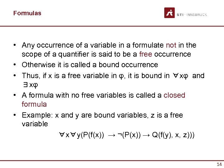Formulas • Any occurrence of a variable in a formulate not in the scope