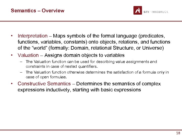 Semantics – Overview • Interpretation – Maps symbols of the formal language (predicates, functions,