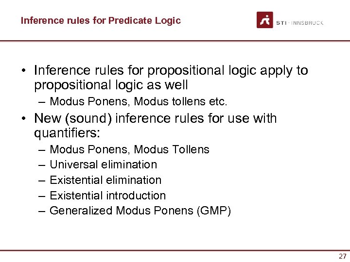 Inference rules for Predicate Logic • Inference rules for propositional logic apply to propositional