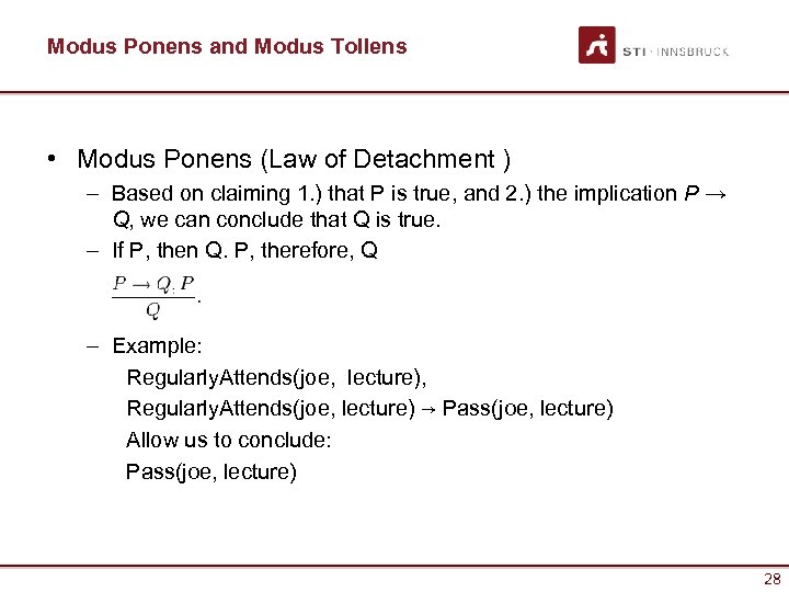 Modus Ponens and Modus Tollens • Modus Ponens (Law of Detachment ) – Based