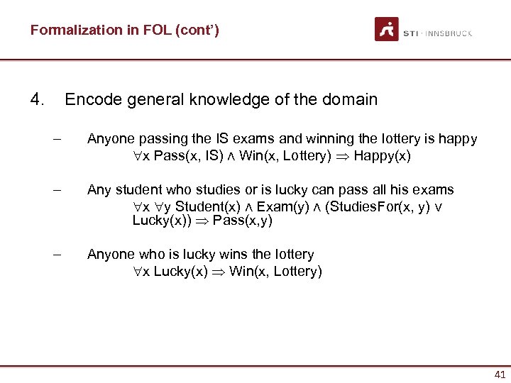 Formalization in FOL (cont’) 4. Encode general knowledge of the domain – Anyone passing
