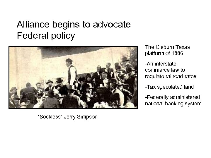 Alliance begins to advocate Federal policy The Cleburn Texas platform of 1886 -An interstate