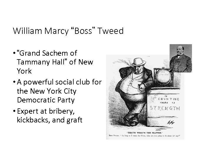William Marcy “Boss” Tweed • “Grand Sachem of Tammany Hall” of New York •