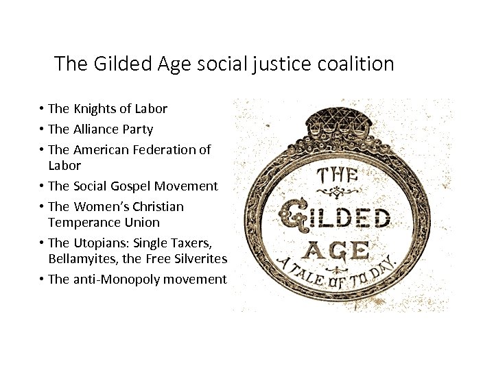 The Gilded Age social justice coalition • The Knights of Labor • The Alliance