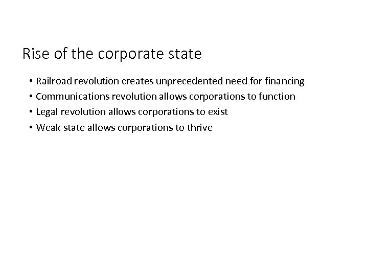 Rise of the corporate state • Railroad revolution creates unprecedented need for financing •