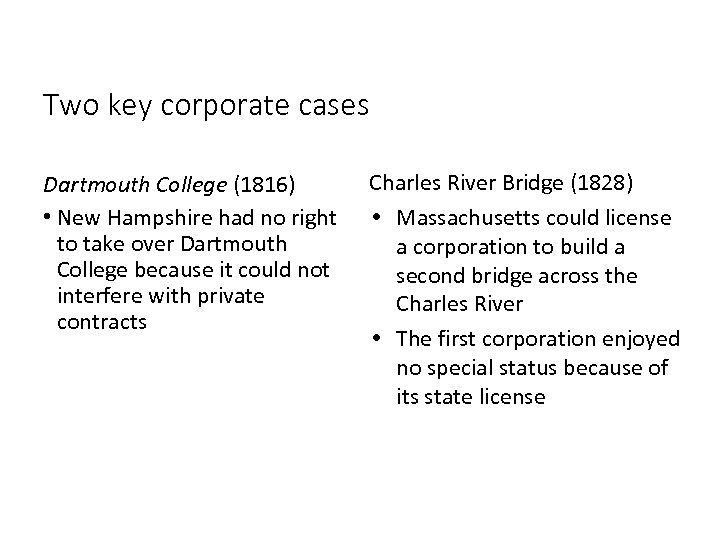 Two key corporate cases Dartmouth College (1816) • New Hampshire had no right to