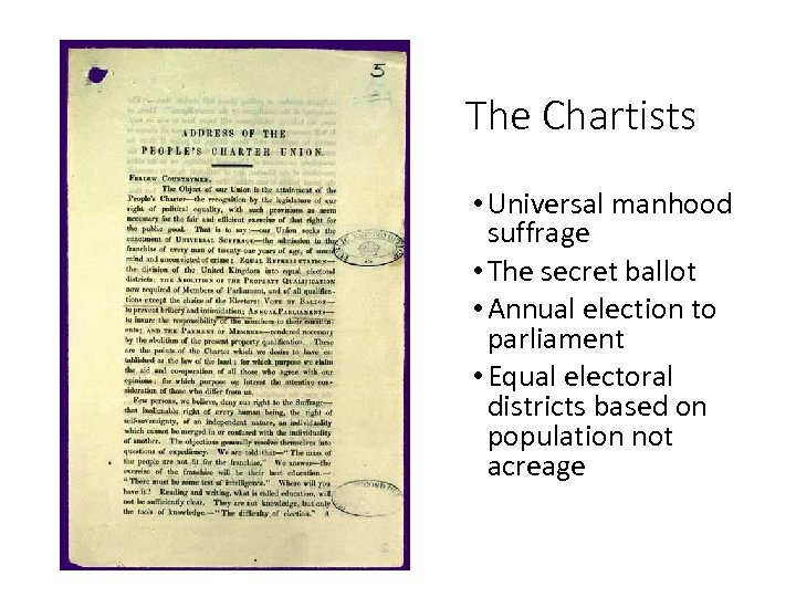 The Chartists • Universal manhood suffrage • The secret ballot • Annual election to
