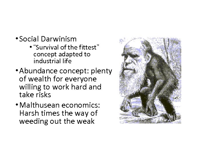  • Social Darwinism • “Survival of the fittest” concept adapted to industrial life