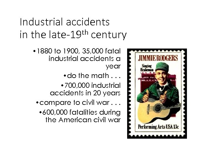 Industrial accidents in the late-19 th century • 1880 to 1900, 35, 000 fatal