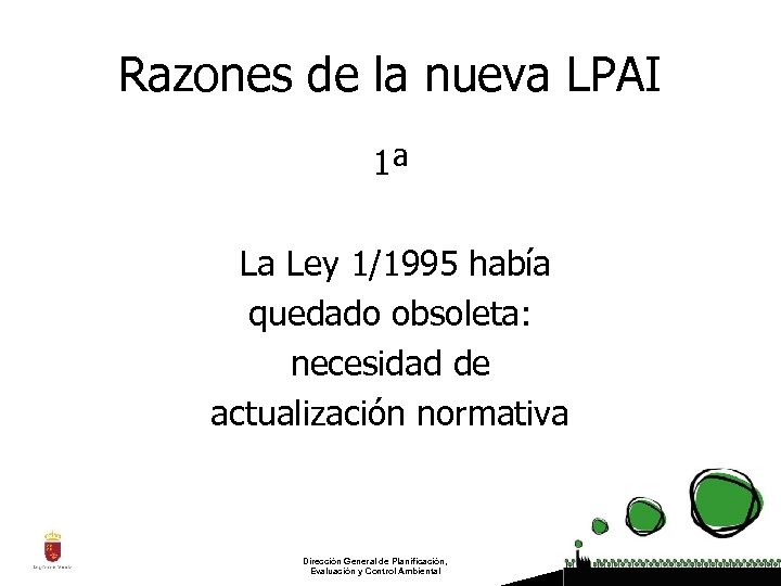 Razones de la nueva LPAI 1ª La Ley 1/1995 había quedado obsoleta: necesidad de