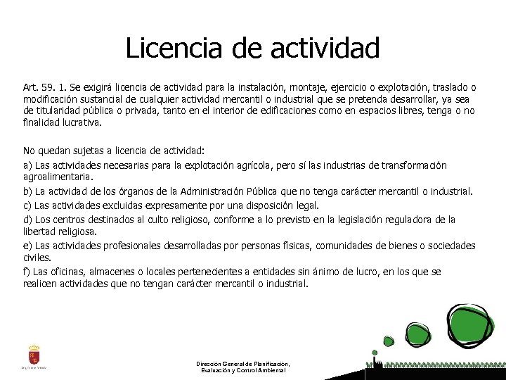 Licencia de actividad Art. 59. 1. Se exigirá licencia de actividad para la instalación,
