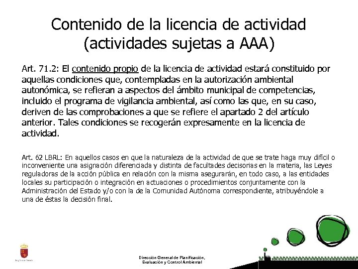 Contenido de la licencia de actividad (actividades sujetas a AAA) Art. 71. 2: El