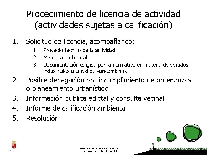 Procedimiento de licencia de actividad (actividades sujetas a calificación) 1. Solicitud de licencia, acompañando: