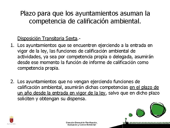 Plazo para que los ayuntamientos asuman la competencia de calificación ambiental. Disposición Transitoria Sexta.