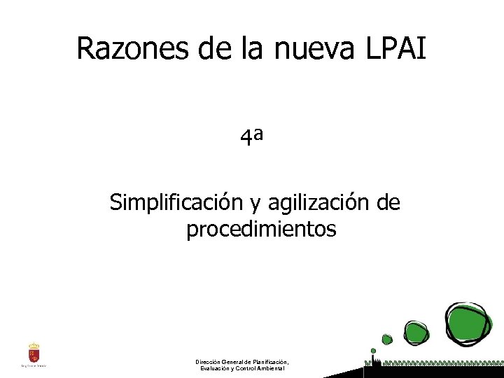 Razones de la nueva LPAI 4ª Simplificación y agilización de procedimientos Dirección General de