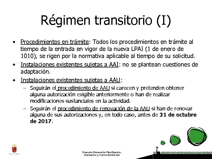 Régimen transitorio (I) • Procedimientos en trámite: Todos los procedimientos en trámite al tiempo