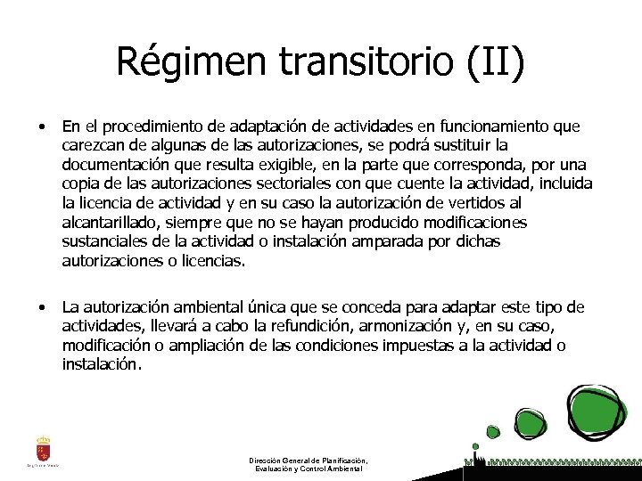 Régimen transitorio (II) • En el procedimiento de adaptación de actividades en funcionamiento que
