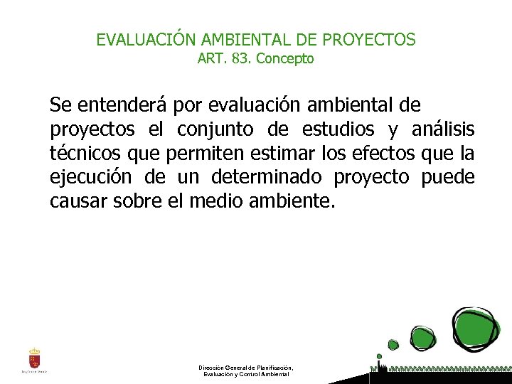 EVALUACIÓN AMBIENTAL DE PROYECTOS ART. 83. Concepto Se entenderá por evaluación ambiental de proyectos